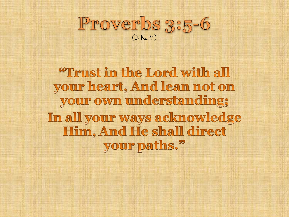 Proverbs 3:5-6 Proverbs 3:5-6